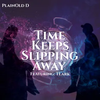 Time Keeps Slipping Away by PlainOldD