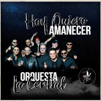 Hoy Quiero Amanecer by Orquesta La Central