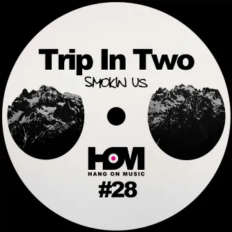 Trip In Two EP by Smokin Us