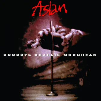 Goodbye Charlie Moonhead by Aslan