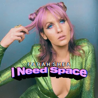 I Need Space by Farah Shea