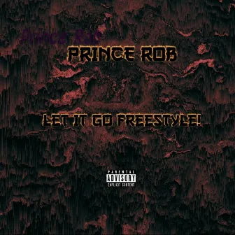 Let It Go Freestyle! by Prince Rob