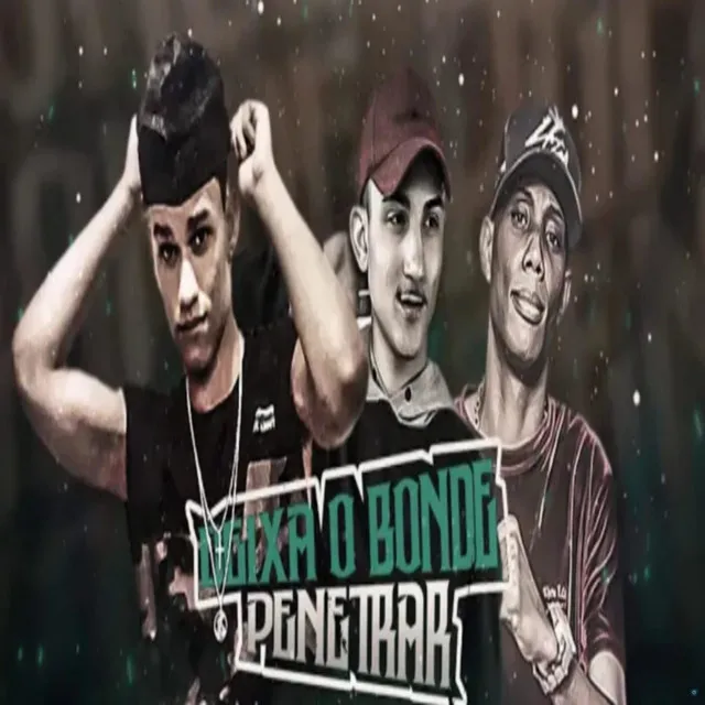 Deixa o Bonde Penetrar (feat. MC 3L & MC GW)