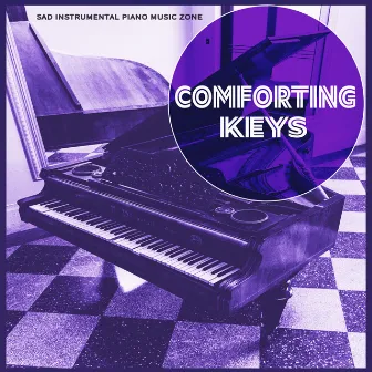 Comforting Keys by Sad Instrumental Piano Music Zone