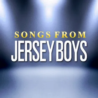 Songs from Jersey Boys by Broadway Singers