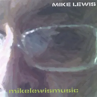 Mikelewismusic by Mike Lewis