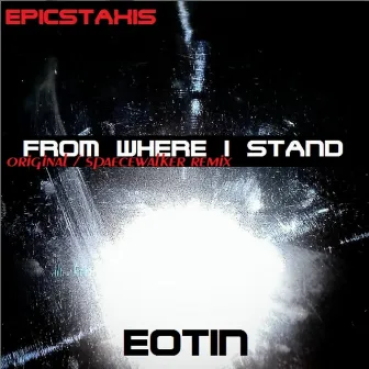 From Where I Stand (Single) by Epicstaxis