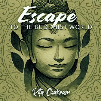 Escape to the Buddhist World by Rita Chakram