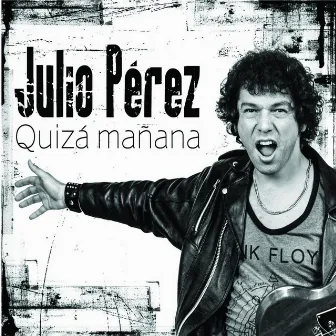 Quizá Mañana by Julio Pérez