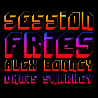 Session Fries by Chris Sharkey