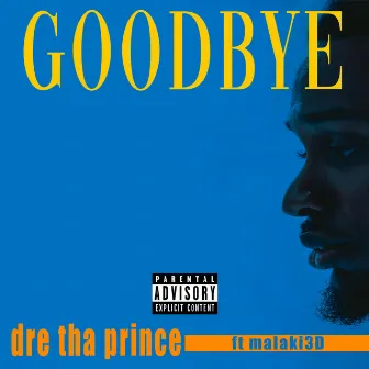 Goodbye by Dre Tha Prince