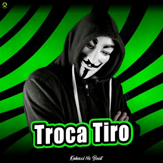 Troca Tiro by Kakaxi No Beat