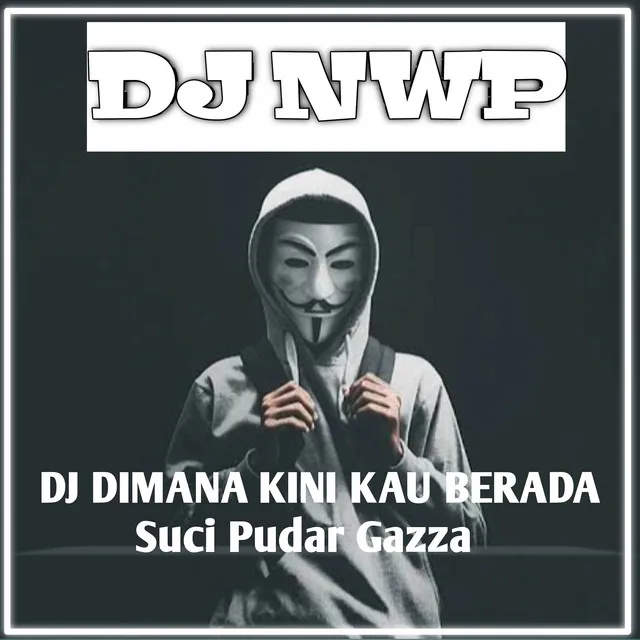 DJ SUCI DIMANA KINI KAU BERADA - Remix