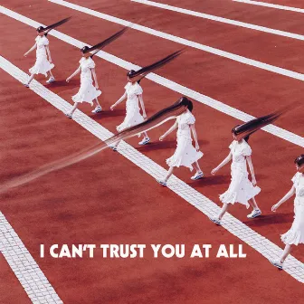 I Can't Trust You At All by Knox White