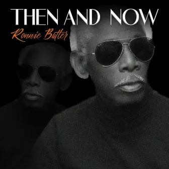 Then And Now by Ronnie Butler