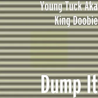 Dump It by King Doobie