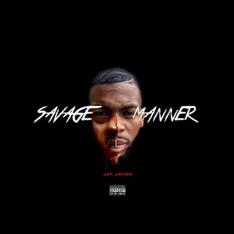 SAVAGE MANNER 2 by Jay Javon