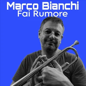 Fai Rumore by Marco Bianchi