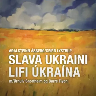 Lifi Úkraína / Slava Ukraini by Aðalsteinn Ásberg