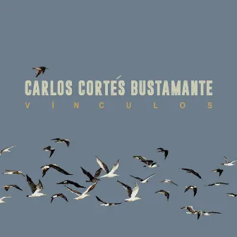 Vínculos by Carlos Cortés Bustamante