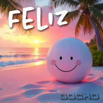 Feliz by Gocho