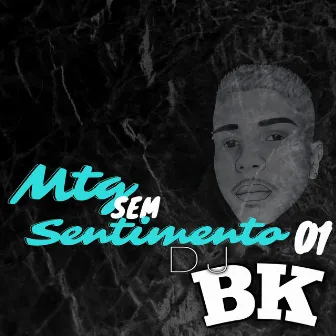 Mtg Sem Sentimento 01 by Dj Bk Original