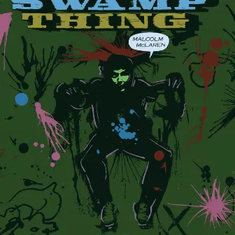 Swamp Thing by Malcolm McLaren