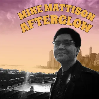 Afterglow by Mike Mattison