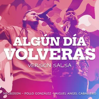 Algún Día Volveras (Versión Salsa) by Pollo González