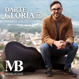 Darte Gloria - EP by Michael Buckley