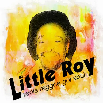 Roots Reggae Got Soul by Little Roy