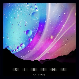 Sirens by Polymer