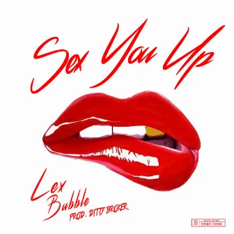 Sex You Up by Lex Bubble