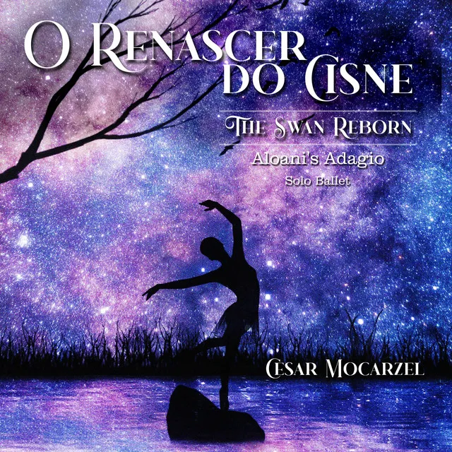 O Renascer Do Cisne - The Swan Reborn: Aloani's Adagio