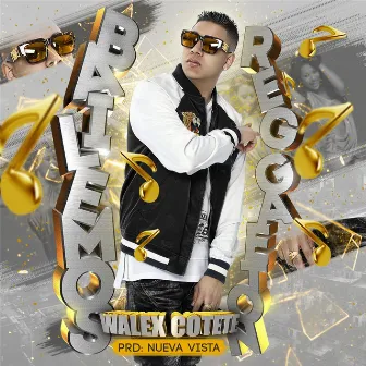 Bailemos Reggaeton by Walex Cotete