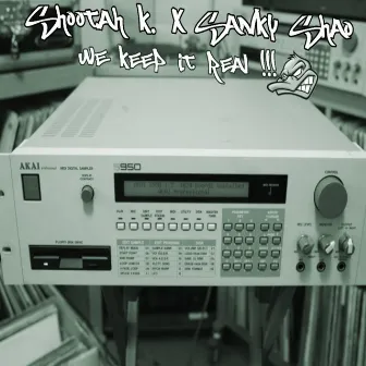 We Keep It Real!!! by Sanky Shao