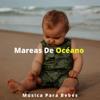 Mareas De Océano: Música Para Bebés by Sonidos De Oceano