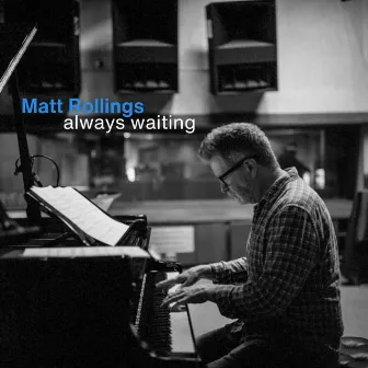 Always Waiting by Matt Rollings