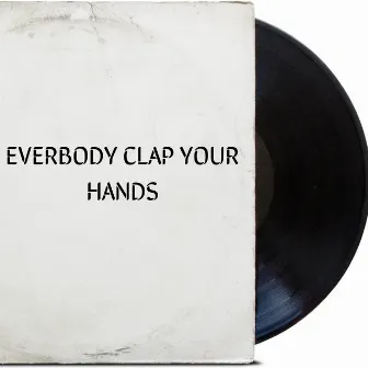 Everbody Clap Your Hands by ABED NECK