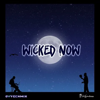 Wicked Now by Kemena