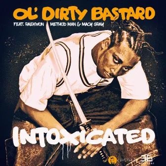 Intoxicated (feat. Raekwon, Method Man & Macy Gray) by Ol' Dirty Bastard