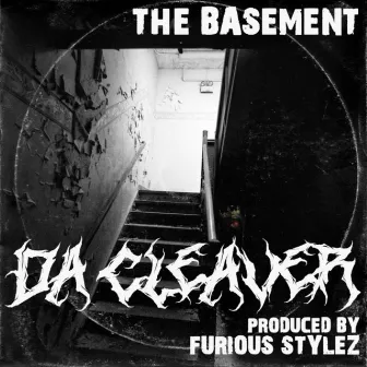 The Basement: Da Cleaver by Da Cleaver