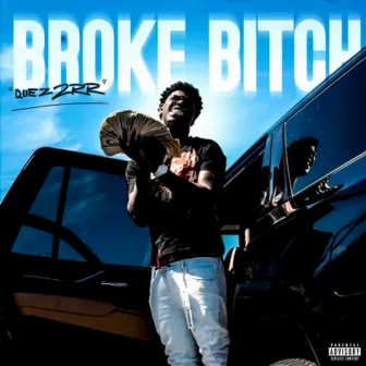 Broke Bitch by Quez2rr