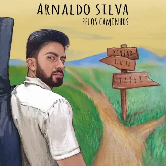 Pelos Caminhos by Arnaldo Silva