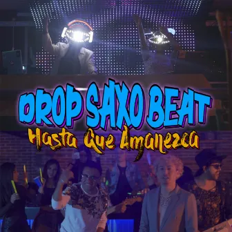 Hasta Que Amanezca by Drop SaxoBeat