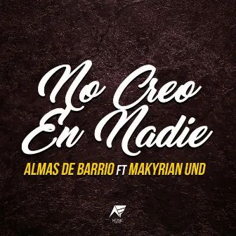 No Creo en Nadie by Almas de Barrio