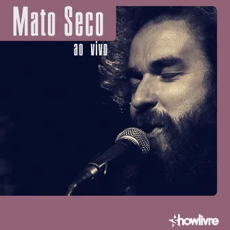 Mato Seco no Estúdio Showlivre, Vol. 1 (Ao Vivo) by Mato Seco