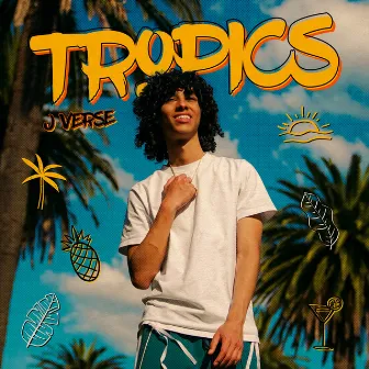 Tropics by J Verse