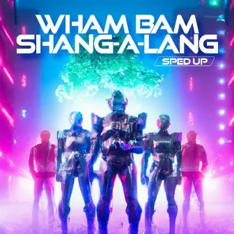 Wham Bam Shang-A-Lang (Sped Up) by Slider