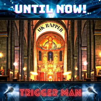 Until Now by Trigger Man